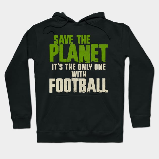 Save the planet Football Fan Hoodie by All-About-Words